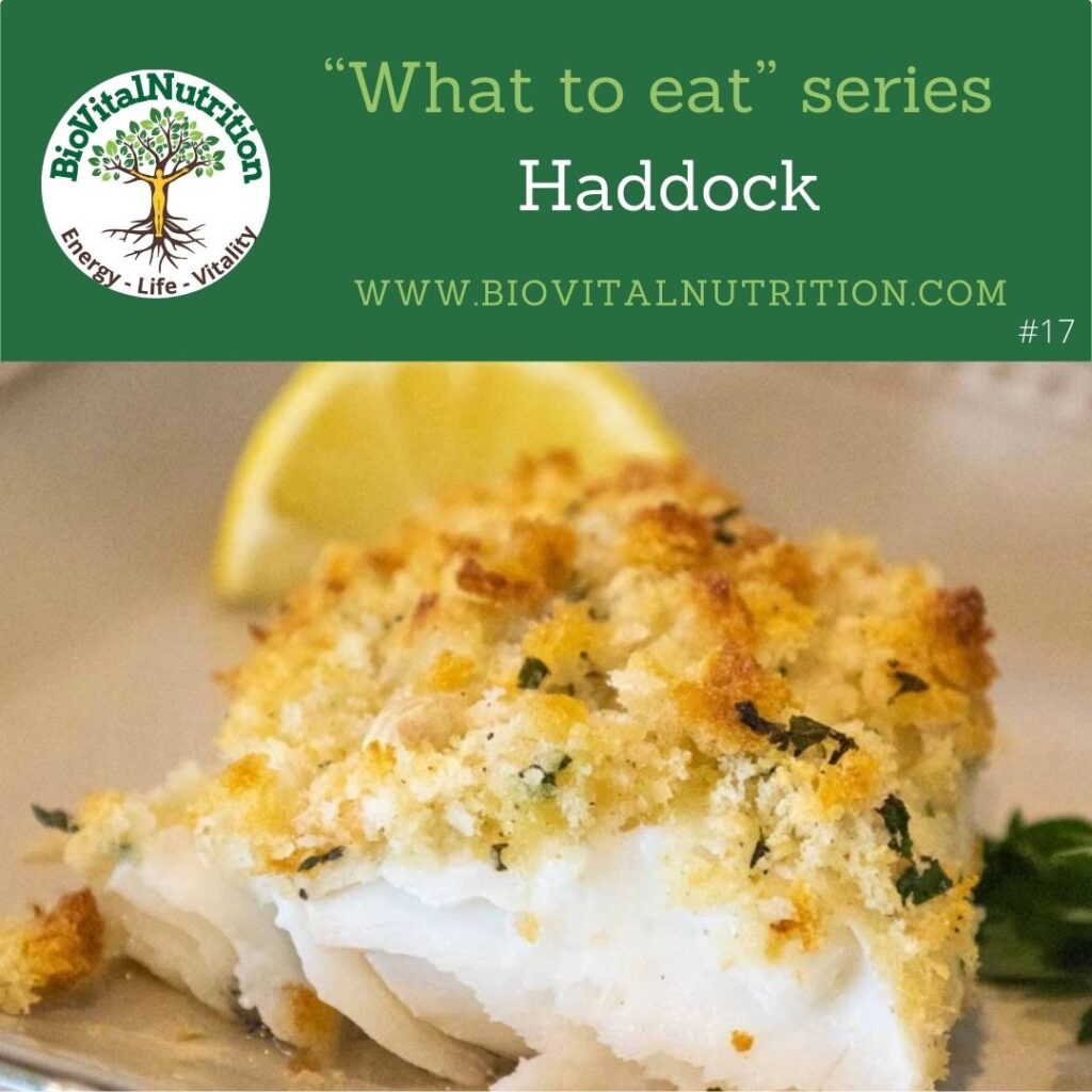 ‘What to eat!’ series 17 Haddock BioVitalNutrition